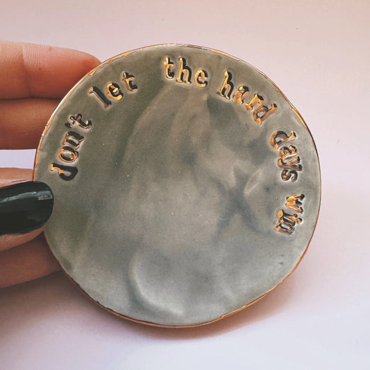 Don't Let the Hard Days Win ring dish