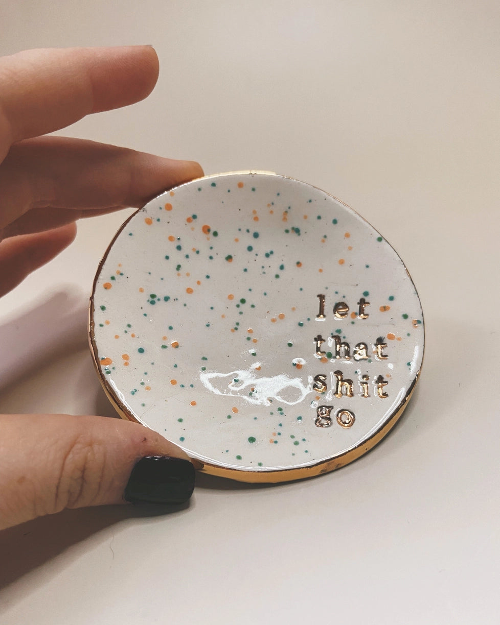 Let That Shit Go ring dish
