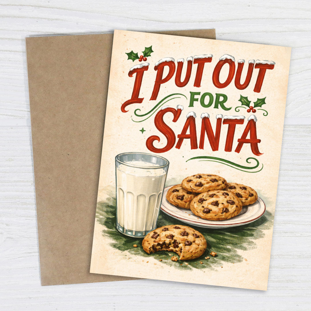 I Put Out For Santa - Funny Christmas Card