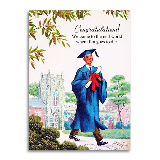 Real World Welcome Graduation Card "Where Fun Goes To Die"