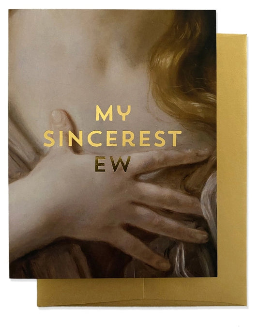 Sincerest Ew Greeting Card
