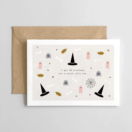 I Got 99 Problems But A Witch Ain't One - Halloween Card